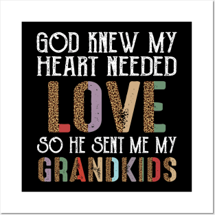 God Knew My Heart Needed Love So He Sent Me My Grandkids Posters and Art